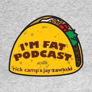 I'm Fat Podcast Taco Logo T-Shirt